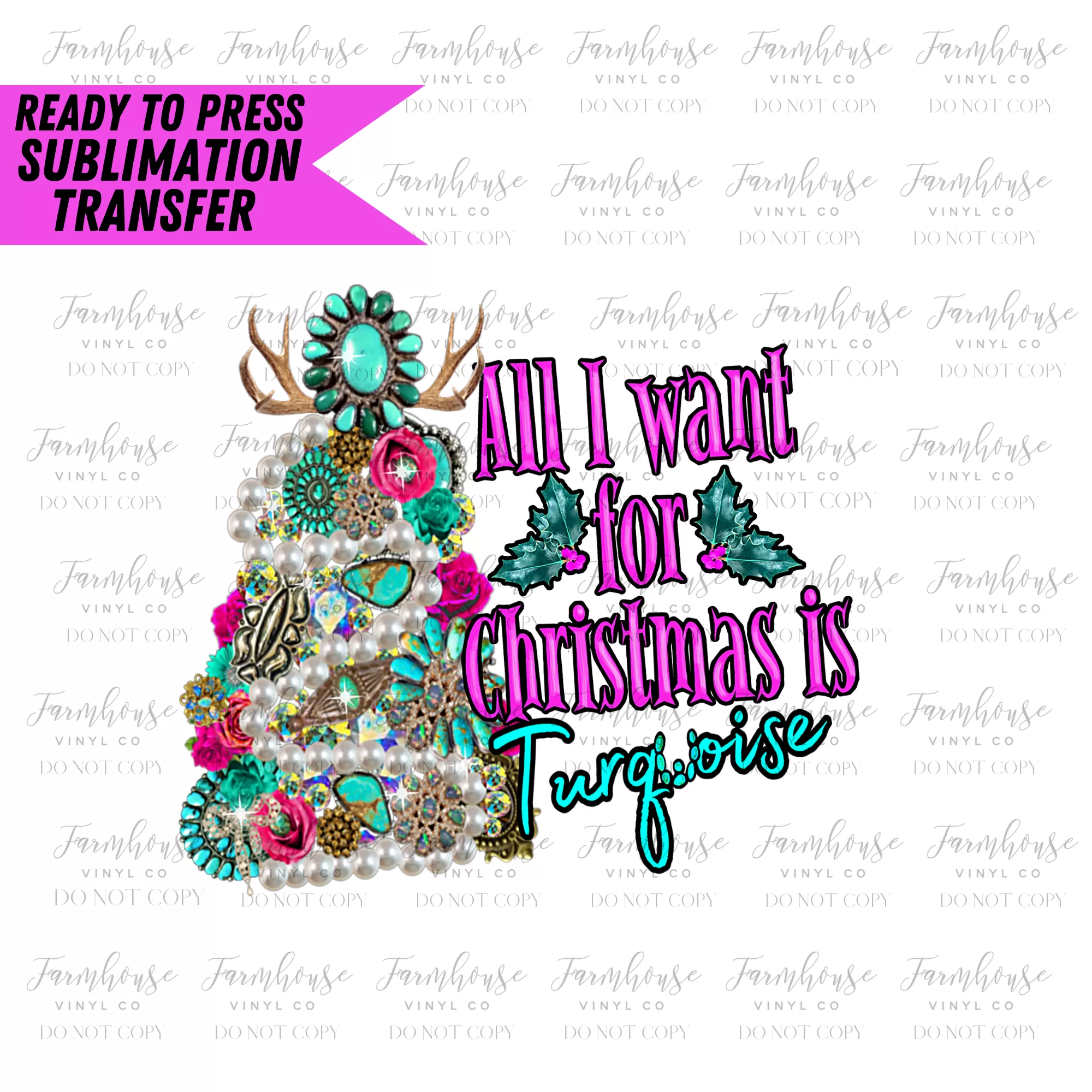 All I Want For Christmas Is Turquoise Ready To Press Sublimation Transfer