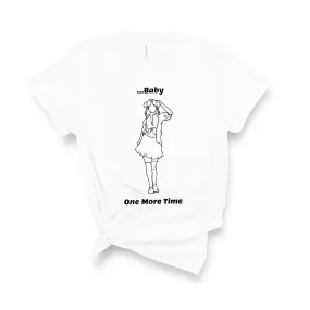 Baby One More Time - Unisex T-Shirt