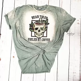 Dead Tired Fueled By Coffee Shirt