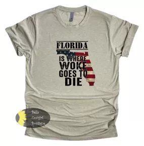 Florida Where Woke Goes To Die Funny Political Republican T-Shirt