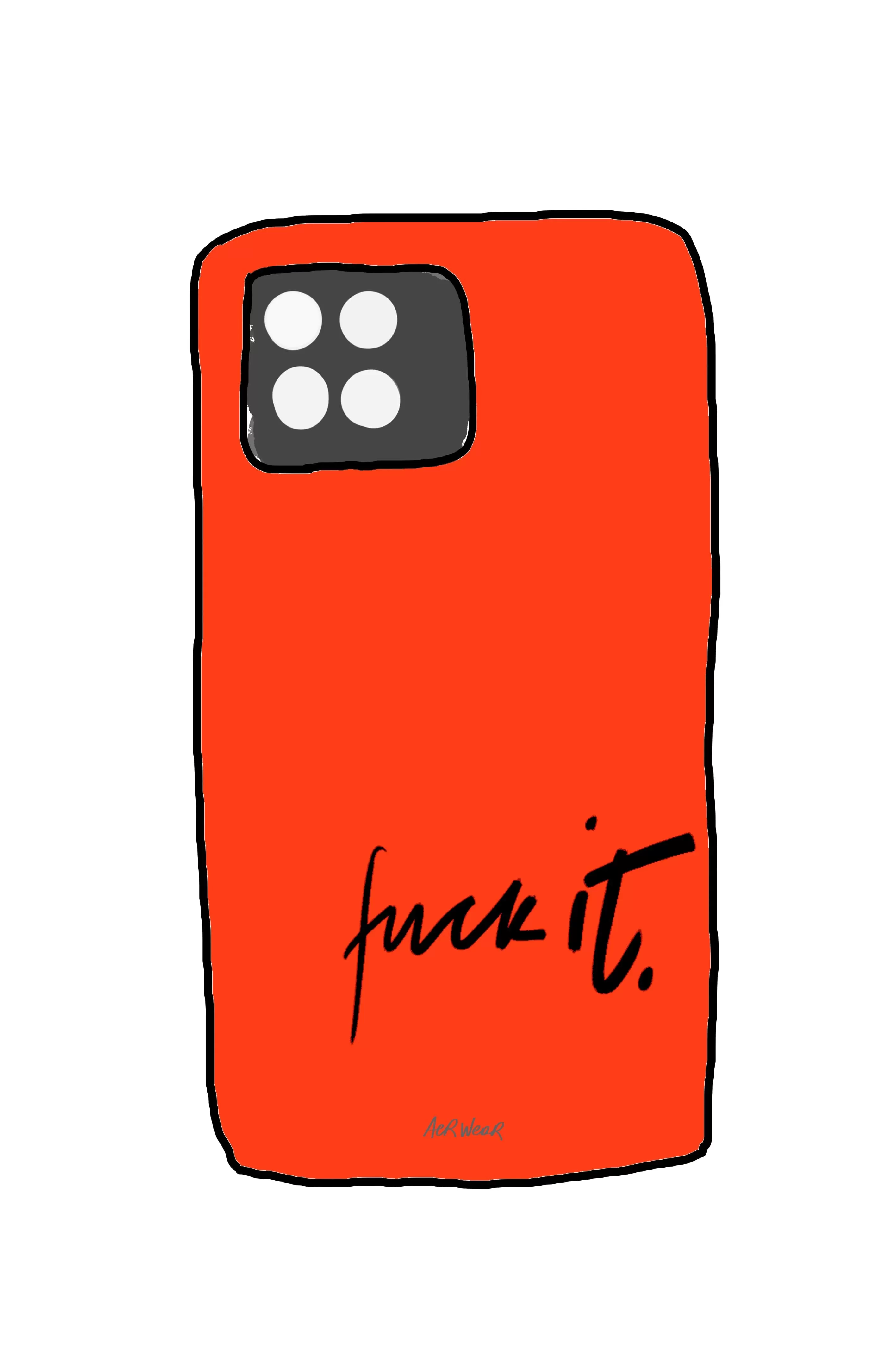 Fuck it. PHONE CASE