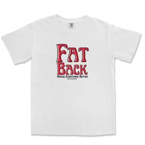 The Fatback Makes Everything Better T-shirt