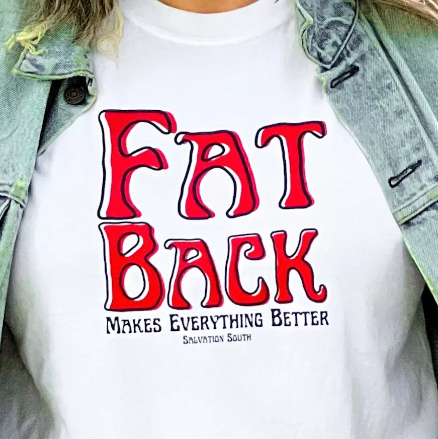 The Fatback Makes Everything Better T-shirt