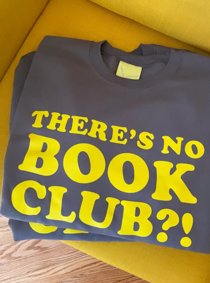 There's No Book Club Sweatshirt